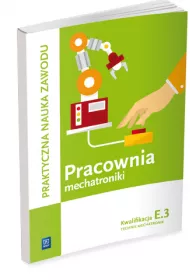 Pracownia mechatroniki. Technik mechatronik. Kwalifikacja E.3 Praktyczna nauka zawodu. Szko�y ponadgimnazjalne