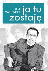 Ja Tu Zostaj Makowiecki Lech