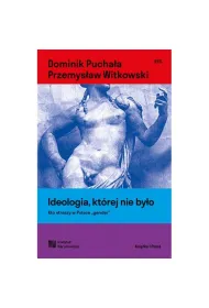 Ideologia, kt�rej nie by�o. Kto straszy w Polsce "gender"