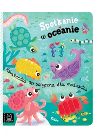 Spotkanie w oceanie. Ksi��eczka sensoryczna dla maluszka