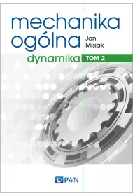 Dynamika. Mechanika oglna. Tom 2