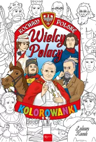 Kocham Polsk�. Wielcy Polacy. Kolorowanka