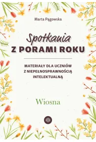 Spotkania z porami roku Wiosna materia�y dla uczni�w z niepe�nosprawno�ci� intelektualn�