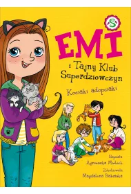 Kociaki adopciaki. Emi i Tajny Klub Superdziewczyn. Tom 14