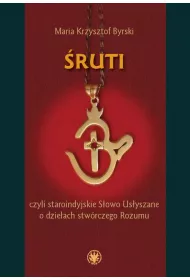 �ruti, czyli staroindyjskie S�owo Us�yszane o dzie�ach stw�rczego Rozumu
