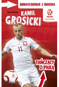 PZPN. Bohaterowie z boiska. Kamil Grosicki. Ta�cz�cy z pi�k� * *