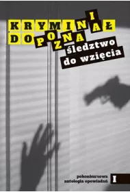 Krymina� do Poznania. �ledztwo do wzi�cia