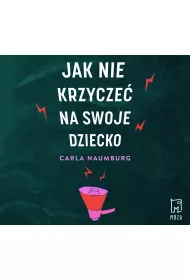 Audiobook Jak nie krzycze na swoje dziecko mp3