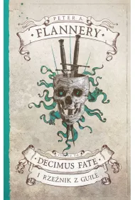 Decimus Fate i Rze�nik z Guile. Decimus Fate. Tom 2