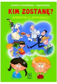 Kim zostan� wierszyki o zawodach
