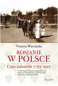 Rosjanie w Polsce. Czas zabor�w 1795-1915