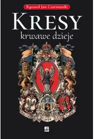 Kresy - krwawe dzieje