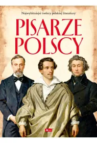 Pisarze Polscy. Polscy mistrzowie i bohaterowie