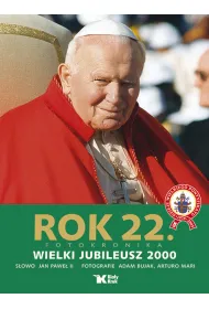 Rok 22. Fotokronika. Wielki Jubileusz 2000