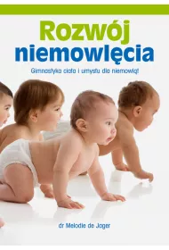 Rozw�j niemowl�cia. Gimnastyka cia�a i umys�u dla niemowl�t