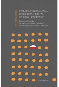 Przez profesjonalizacj� do mi�dzynarodowej ekumeny historyk�w