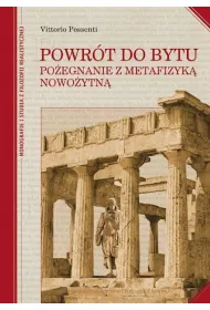 Powr�t do bytu. Po�egnanie z metafizyk� nowo�ytn�