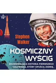 Audiobook Kosmiczny wycig. Zdumiewajca historia pierwszego czowieka, ktry opuci Ziemi mp3