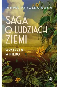 eBook Saga o ludziach ziemi. Wpatrzeni w niebo. Tom 1 mobi epub