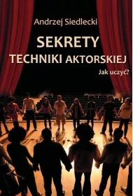 Sekrety techniki aktorskiej. Jak uczy�?