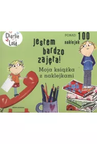 Charlie i Lola. Jestem bardzo zaj�ta! Moja ksi��ka z naklejkami