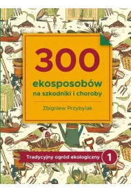 300 ekosposob�w na szkodniki i choroby