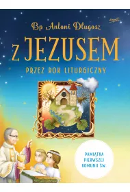 Z Jezusem przez ca�y rok liturgiczny poznaj tajemnice naszej wiary