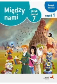 Midzy nami. Jzyk polski 7. Zeszyt wicze. Cz 1 (Wersja A)
