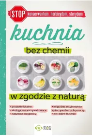 Kuchnia bez chemii. W zgodzie z natur�