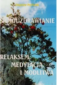 Samouzdrawianie relaksem i medytacj�