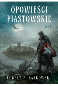 Opowie�ci piastowskie. Krwawe skrzyd�a