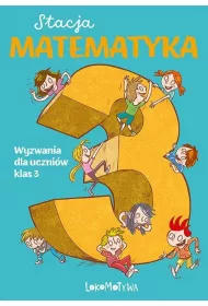 Stacja Matematyka. Wyzwania dla uczniw klas 3