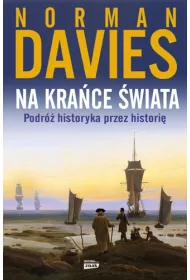 Na kra�ce �wiata. Podr� historyka przez histori�