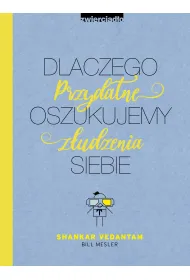 Dlaczego oszukujemy siebie. Przydatne z�udzenia