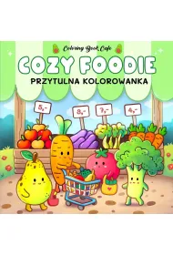 Cozy Foodie. Przytulna kolorowanka