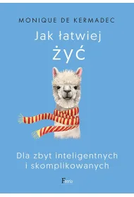 Jak �atwiej �y�. Dla zbyt inteligentnych i skomplikowanych