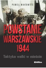 Powstanie Warszawskie 1944. Taktyka walki w mie�ci