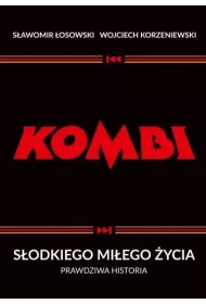 Kombi. S�odkiego mi�ego �ycia. Prawdziwa historia