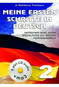 Meine Ersten Schritte in Deutsch. Intensywny kurs j�zyka niemieckiego dla �rednio zaawansowanych + 6