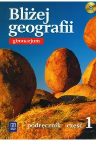 Bli�ej geografii. Klasa 1. Podr�cznik. Gimnazjum