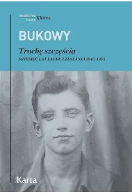 Troch� szcz�cia. Dziesi�� lat �agru i zes�ania 1945-1955