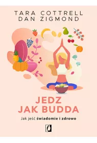 Jedz jak Budda. Jak je wiadomie i zdrowo
