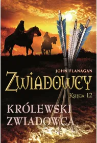Kr�lewski zwiadowca. Cykl Zwiadowcy. Ksi�ga 12