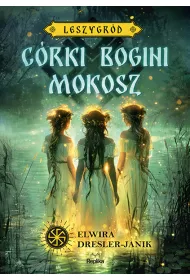 Crki bogini Mokosz. Leszygrd. Tom 1