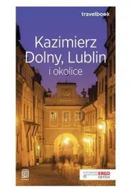 Kazimierz Dolny, Lublin i okolice. Travelbook
