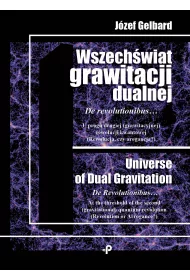 Wszech�wiat grawitacji dualnej de revolutionibus u�progu drugiej grawitacyjnej rewolucji kwantowej rewolucja czy arogancja