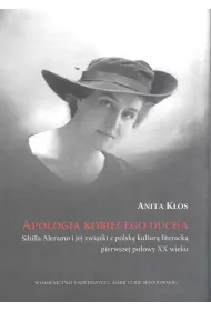 Apologia kobiecego ducha. Sybilla Aleramo i jej zwi�zki z polsk� kultur� literack� pierwszej po�owy XX wieku