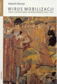 Wirus mobilizacji. Tom 1-2. Taniec a kszta�towanie si� nowoczesno�ci (1455-1795)