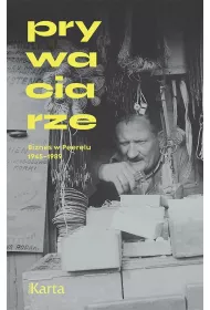 Prywaciarze Biznes w Peerelu 1945-1989