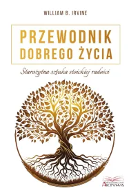 Przewodnik dobrego �ycia. Staro�ytna sztuka stoickiej rado�ci